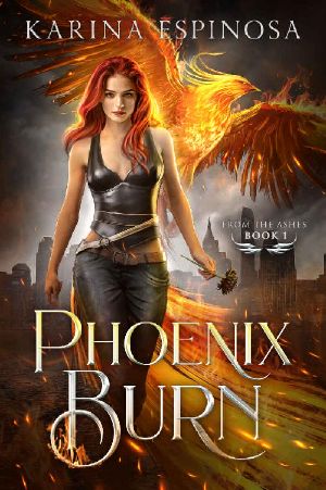 [From the Ashes Trilogy 01] • Phoenix Burn (From the Ashes Trilogy Book 1)